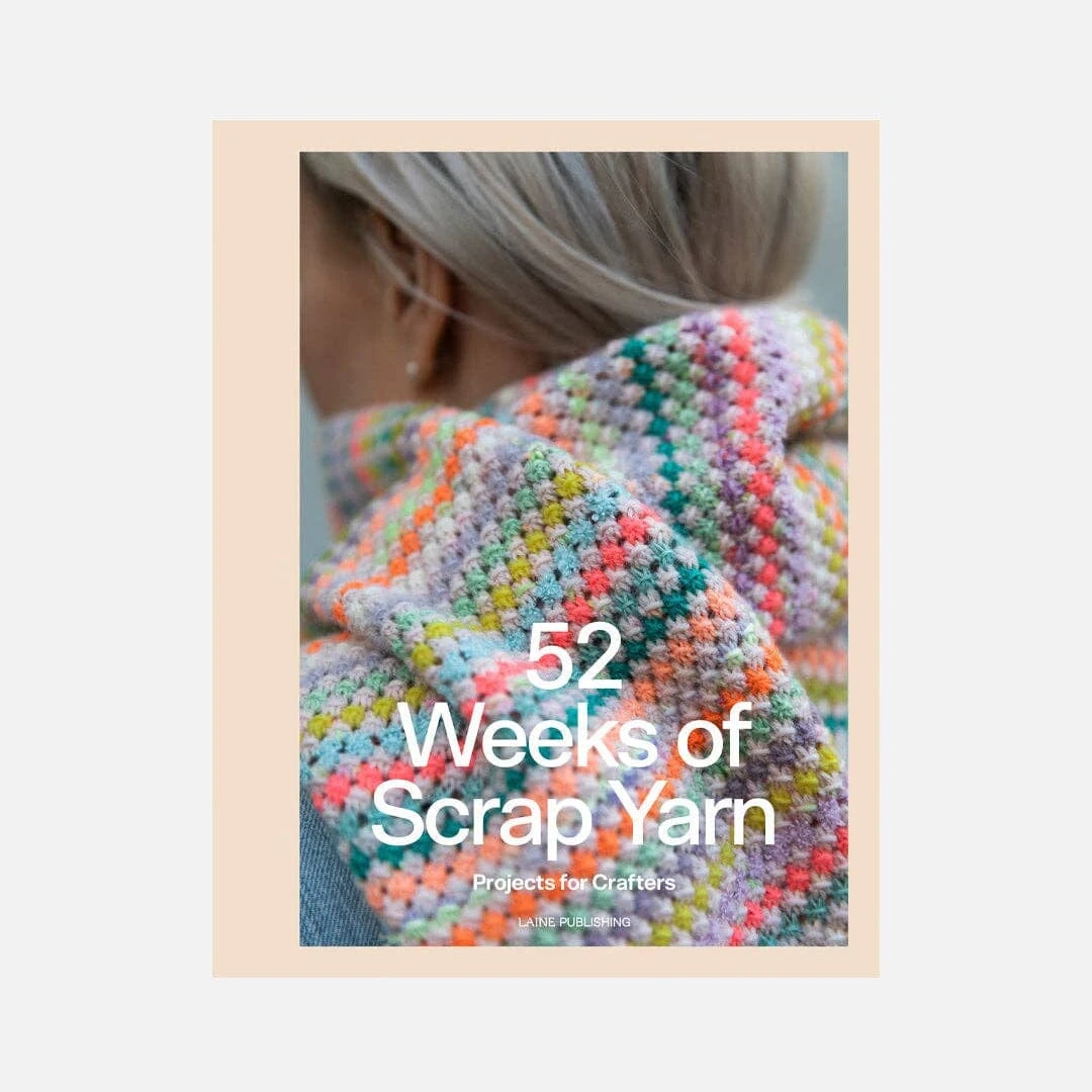 52 Weeks Of Scrap Yarn: Projects For Crafters(52 Weeks Of Scrap Yarn Projects For Crafters) 1 52 Weeks Of Scrap Yarn: Projects For Crafters(52 Weeks Of Scrap Yarn Projects For Crafters)